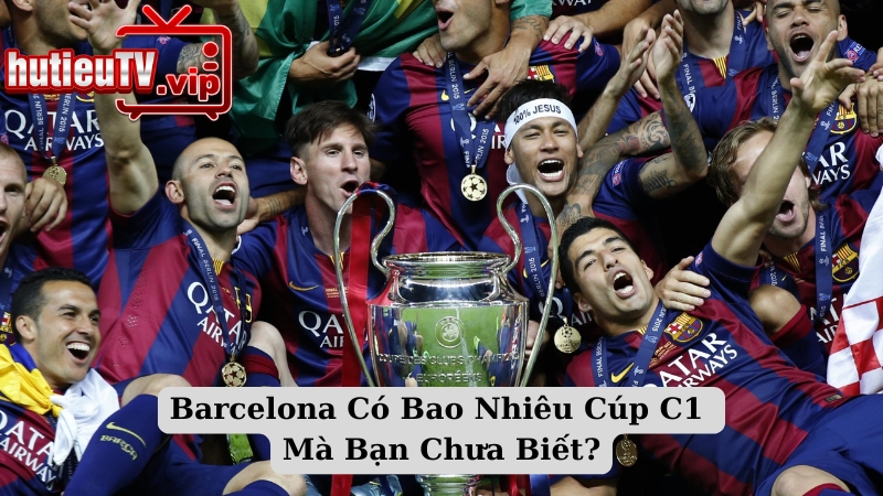 Barcelona Có Bao Nhiêu Cúp C1 Mà Bạn Chưa Biết?