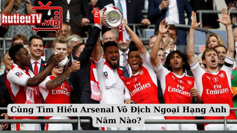 Cùng Tìm Hiểu Arsenal Vô Địch Ngoại Hạng Anh Năm Nào?