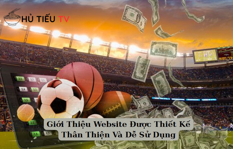 Giới Thiệu Website Được Thiết Kế Thân Thiện Và Dễ Sử Dụng
