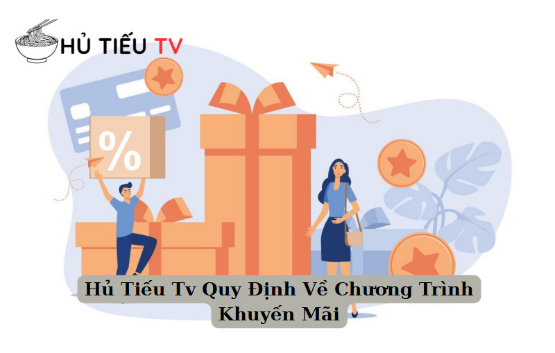 Hủ Tiếu Tv Quy Định Về Chương Trình Khuyến Mãi