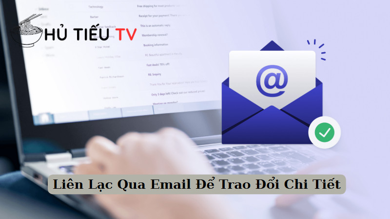 Liên Lạc Qua Email Để Trao Đổi Chi Tiết