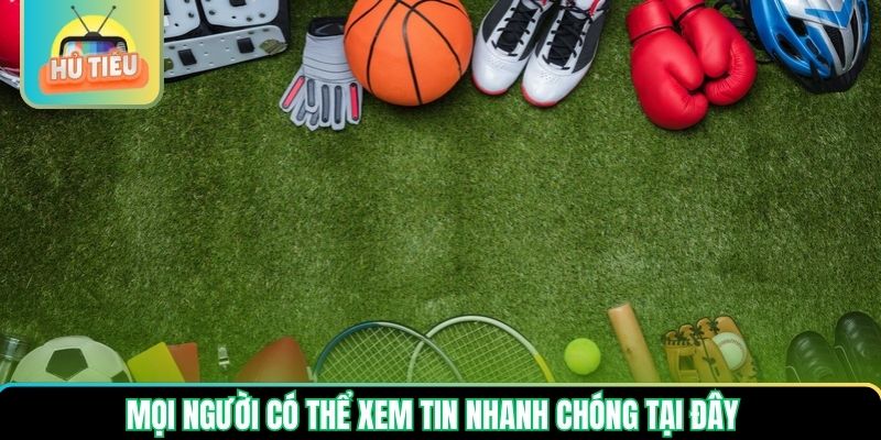Mọi người có thể xem tin nhanh chóng tại đây Mọi người có thể xem tin nhanh chóng tại đây