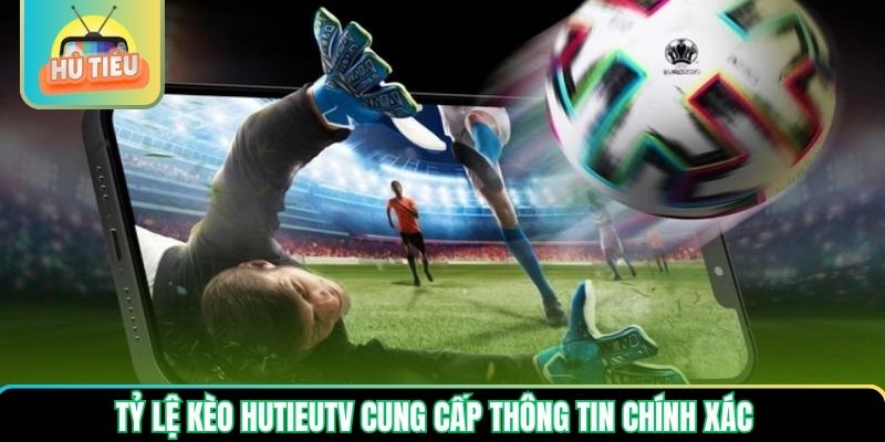 Tỷ lệ kèo Hutieutv cung cấp thông tin chính xác Tỷ lệ kèo Hutieutv cung cấp thông tin chính xác