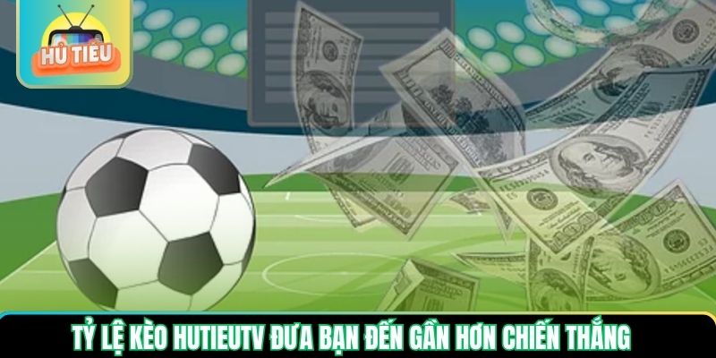 Tỷ lệ kèo Hutieutv đưa bạn đến gần hơn chiến thắng Tỷ lệ kèo Hutieutv đưa bạn đến gần hơn chiến thắng