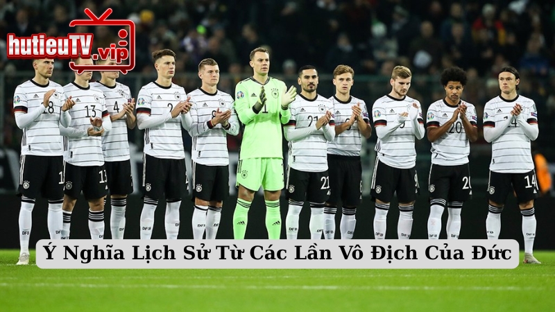 Ý Nghĩa Lịch Sử Từ Các Lần Vô Địch Của Đức